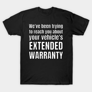 We've been trying to reach you about your vehicle's extended warranty T-Shirt